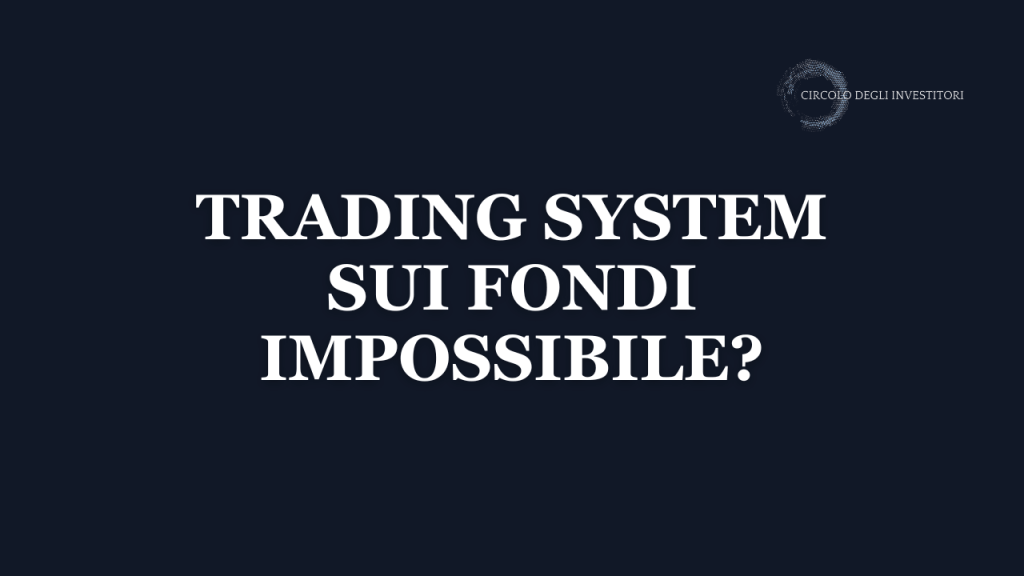 Trading system nei fondi comuni: dati reali su 20 anni Trading system nei fondi comuni di investimento — Circolo degli Investitori