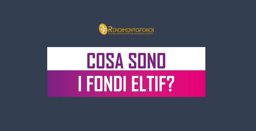 Cosa sono i fondi ELTIF? Cosa sono i fondi ELTIF