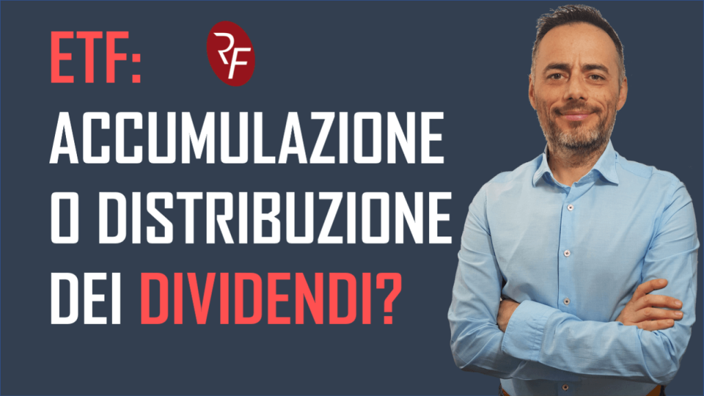 ETF ad accumulazione o a distribuzione dei dividendi?