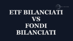 Copertina di ETF Bilanciati vs fondi bilanciati