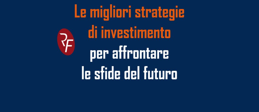 Le migliori strategie di investimento per le sfide del futuro