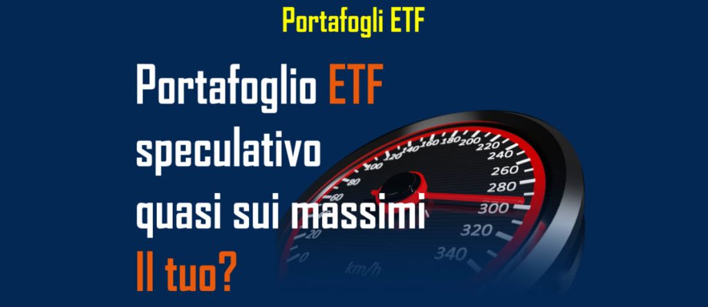 Il nostro portafoglio ETF speculativo è quasi sui massimi, il tuo?
