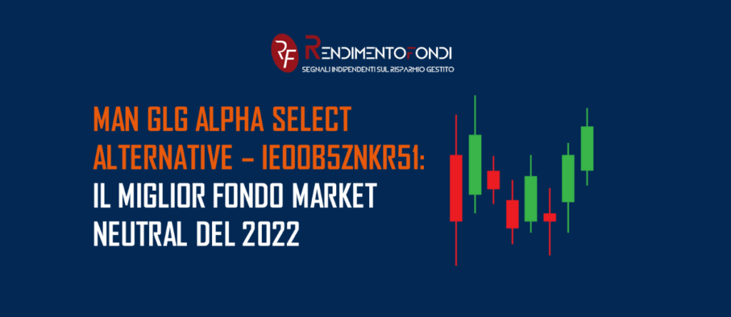 Man GLG Alpha Select Alternative – IE00B5ZNKR51: il miglior fondo market neutral del 2022 IE00B5ZNKR51