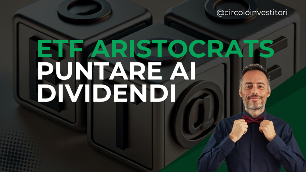 ETF Aristocrats dividenti e stabilità anche senza le Big 7 ETF Aristocrats per puntare ai dividendi