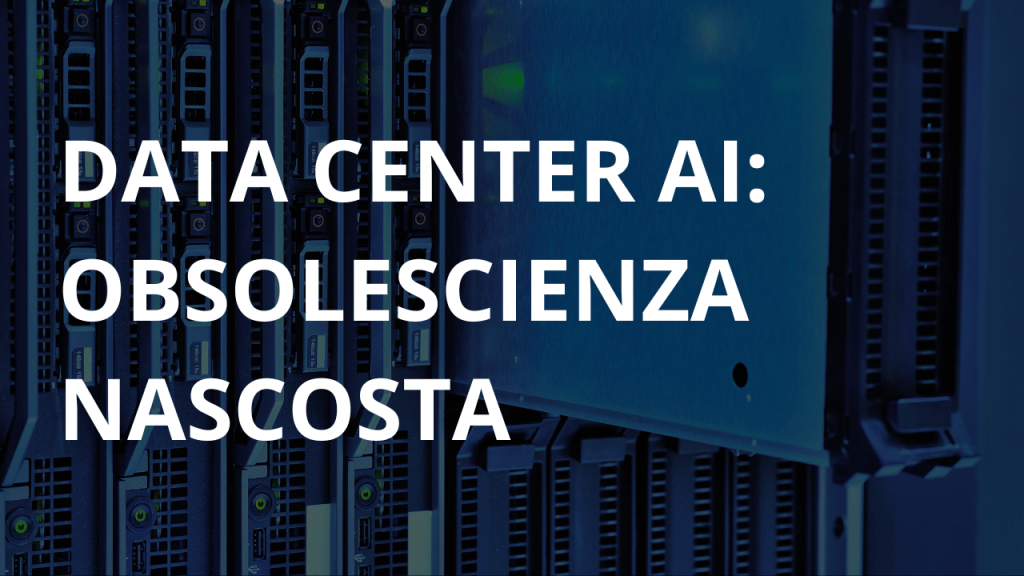 Data center AI: l’obsolescenza nascosta nei bilanci DATA CENTER AI OBSOLESCIENZA NASCOSTA