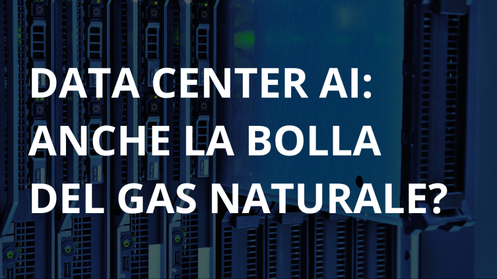 Datacenter: anche la bolla del gas naturale? Articolo sui Datacenter con possibile bolla legata al consumo di Gas Naturale