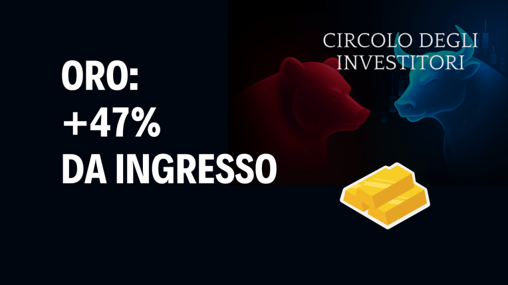 Oro sui massimi: spostiamo stop a +30% Copertina grafica con testo “Oro: +47% da ingresso”, simboli di mercato toro e orso stilizzati, logo Il Circolo degli Investitori e lingotti d’oro a rappresentare la performance dell’ETC sull’oro.