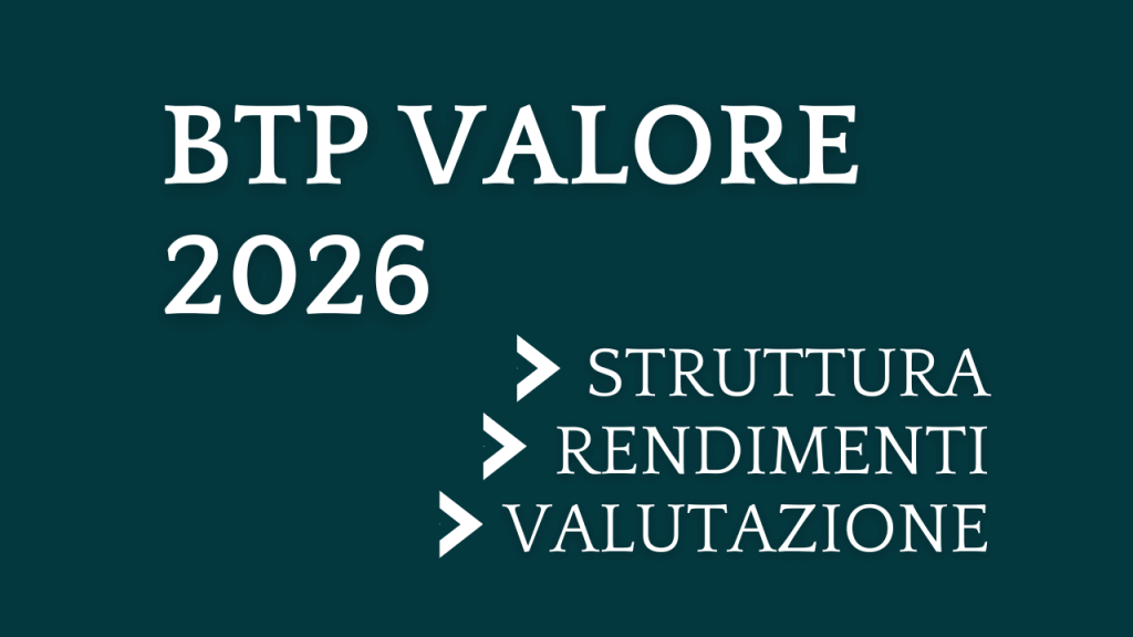 Nuovo BTP Valore 2026: conviene? Nuova emissione BTP valore 2026: Struttura Valutazione Rendimenti