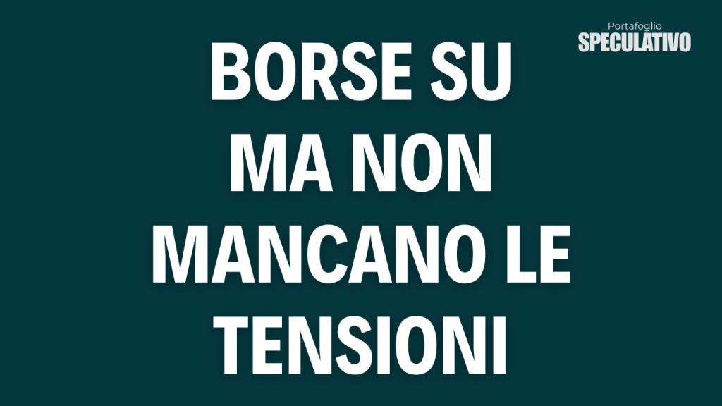 Rimbalzo delle Borse ma resta la tensione geopolitica Sfondo verde con scritta "Borse su ma non mancano le tensioni" Articolo riservato al Circolo Pro
