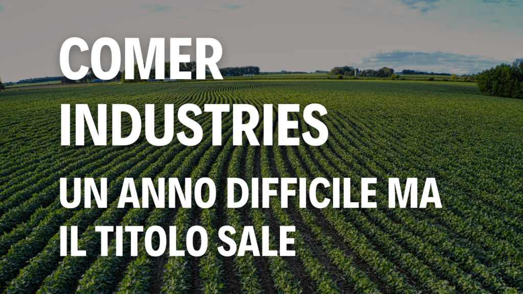 Campo coltivato con scritta COMER INDUSTRIES un anno difficile ma il titolo sale.