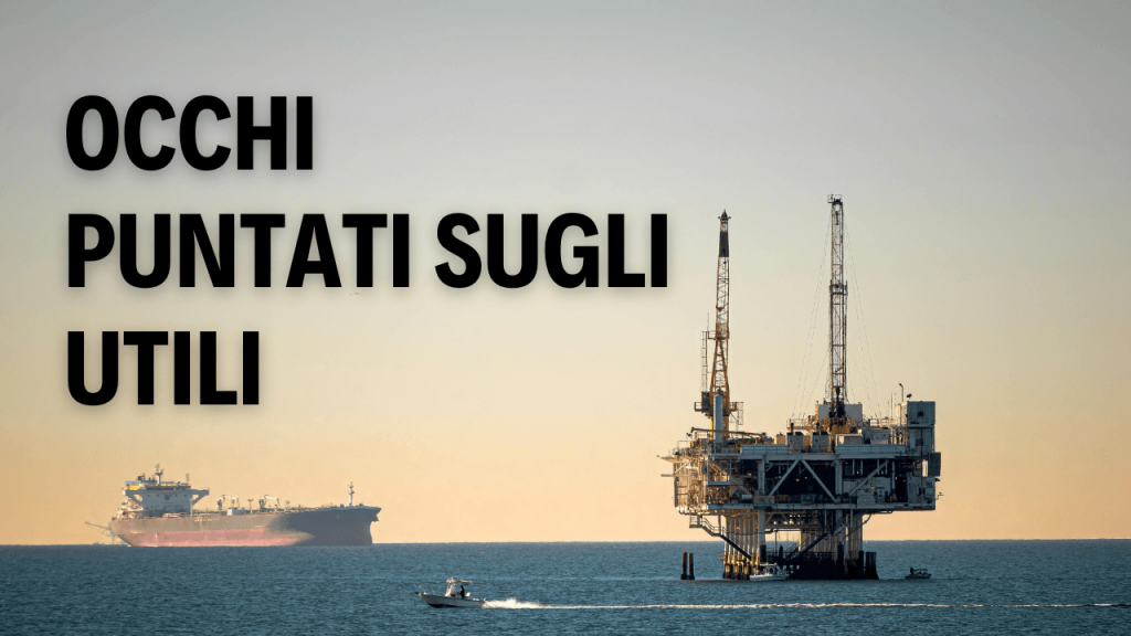 Petrolio in rialzo: gli utili delle società energetiche possono sorprendere immagine di pozzo petrolifero e petriliera in mare con scritta "Occhi puntati sugli utili"