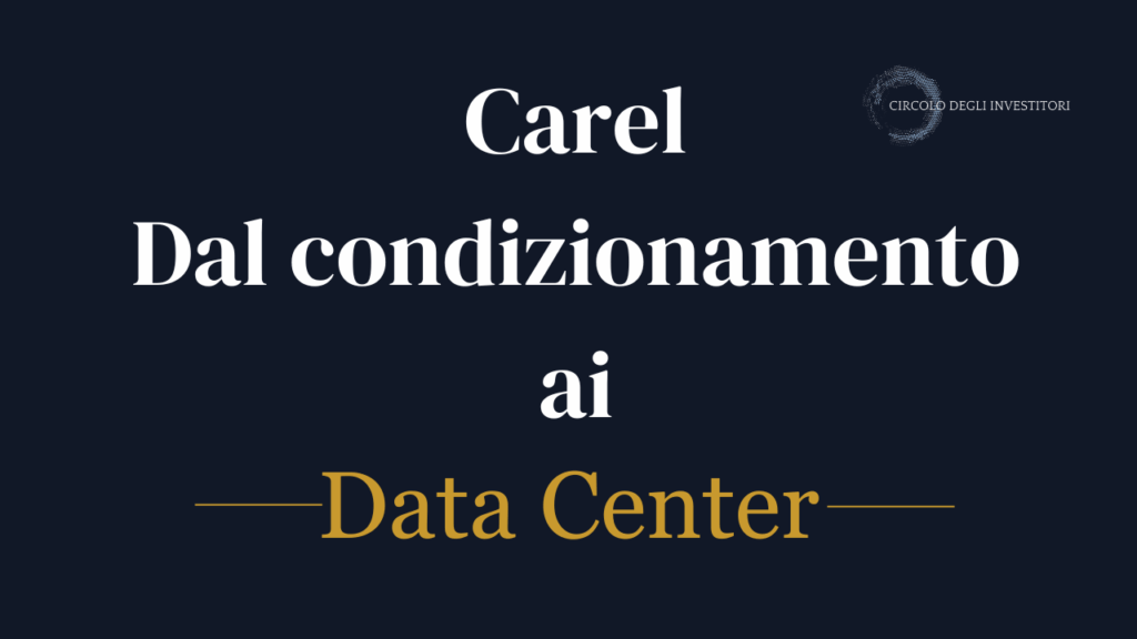 Carel: dal condizionamento di precisione ai data center Carel, dal condizionamento di precisione ai data center — copertina Circolo degli Investitori