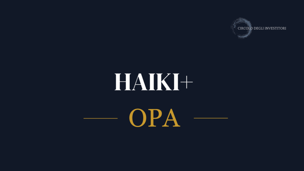E' partita l'OPA su Haiki+ che punta al Delisting. Copertina del Circolo