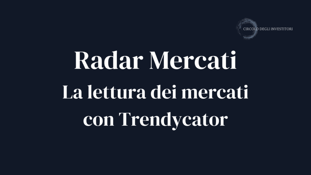 Radar Mercati del Circolo – Settembre 2026 Radar Mercati del Circolo, la lettura pubblica dei mercati con Trendycator