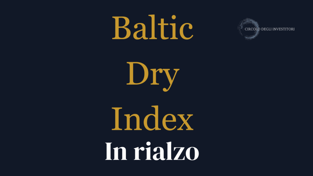 Baltic Dry Index: il nolo marittimo torna a salire Il Baltic dry Index in questi giorni è nuovamente in rialzo. Copertina a sfondo navy.