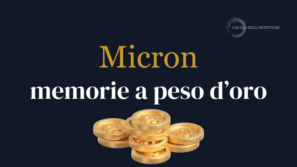 Micron: memorie a peso d’oro Copertina blu navy con delle monete d'oro e la scritta Micron memorie a peso d'oro per simboleggiare la nuova trimestrale recor